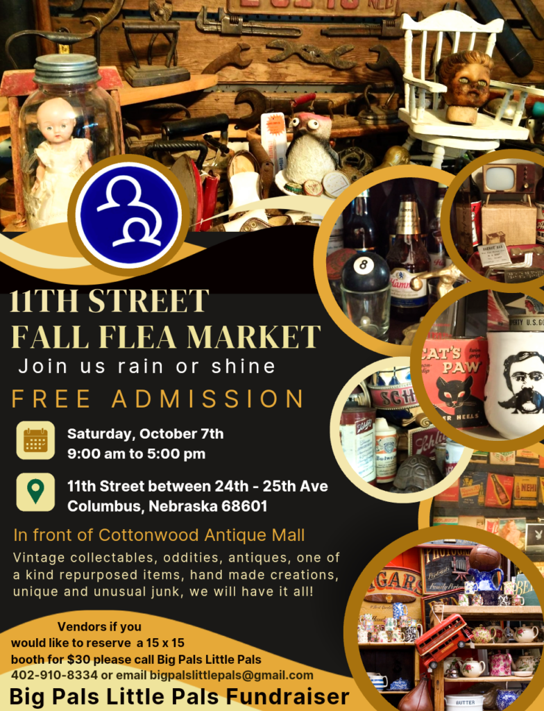 Big Pals Little Pals 11th Street Fall Flea Market Columbus Nebraska in front of Cottonwood Antique Mall. Saturday, October 7th from 9 to 5 pm.  Fundraiser for Big Pals Little Pals of Greater Columbus mentoring organization.